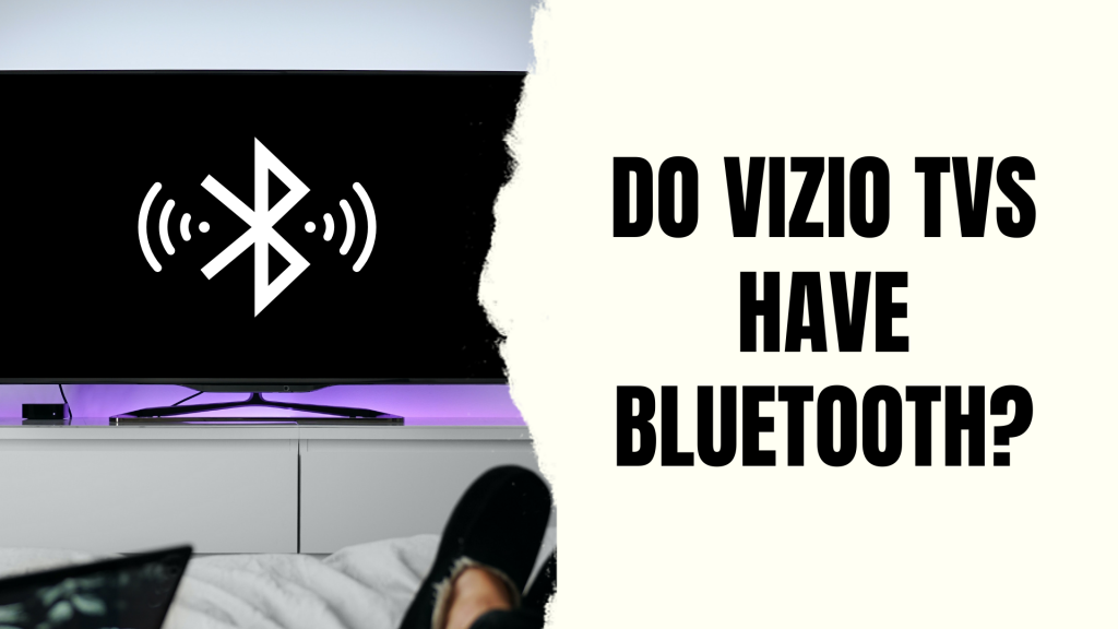 Does a Vizio Smart TV Have Bluetooth? - GadgetMates