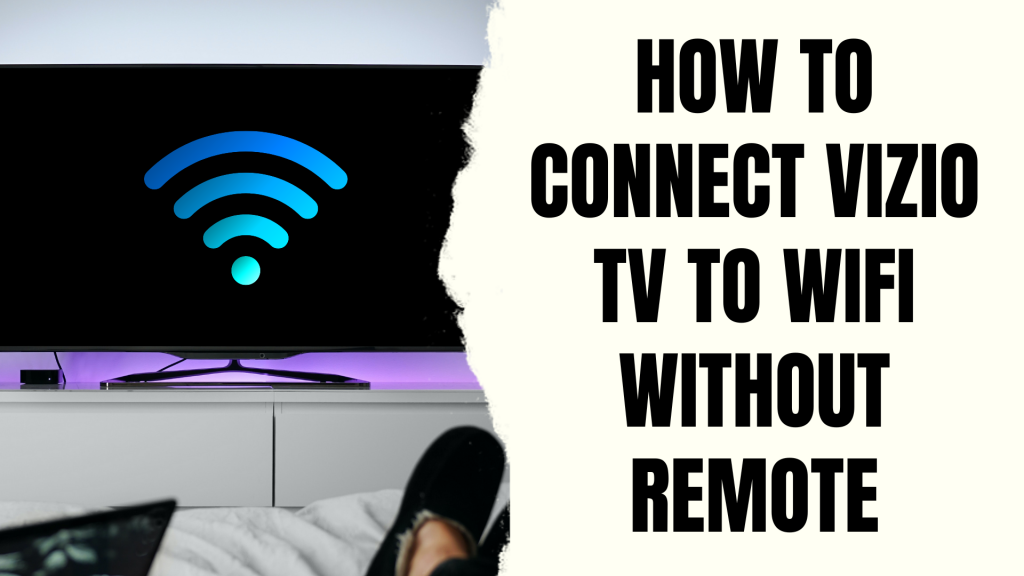 How to Connect Vizio TV to WiFi Without a Remote [2023] - Smart Device